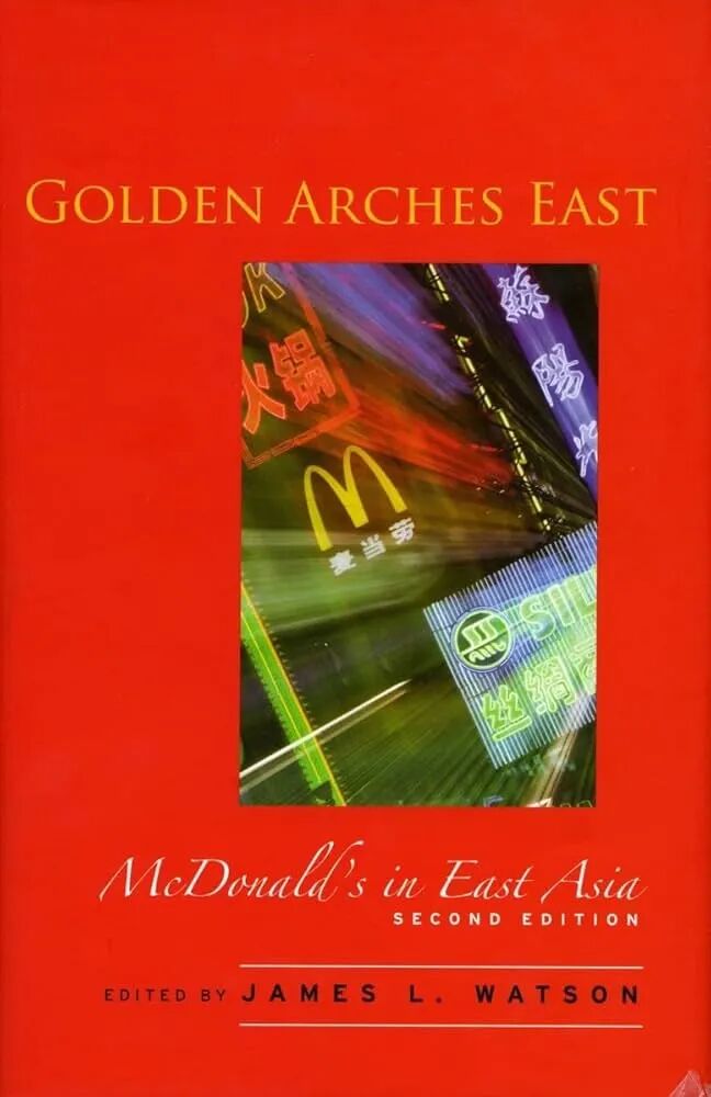 Amazon.com: Golden Arches East: McDonald's in East Asia, Second Edition: 9780804749893: Watson, James: Books