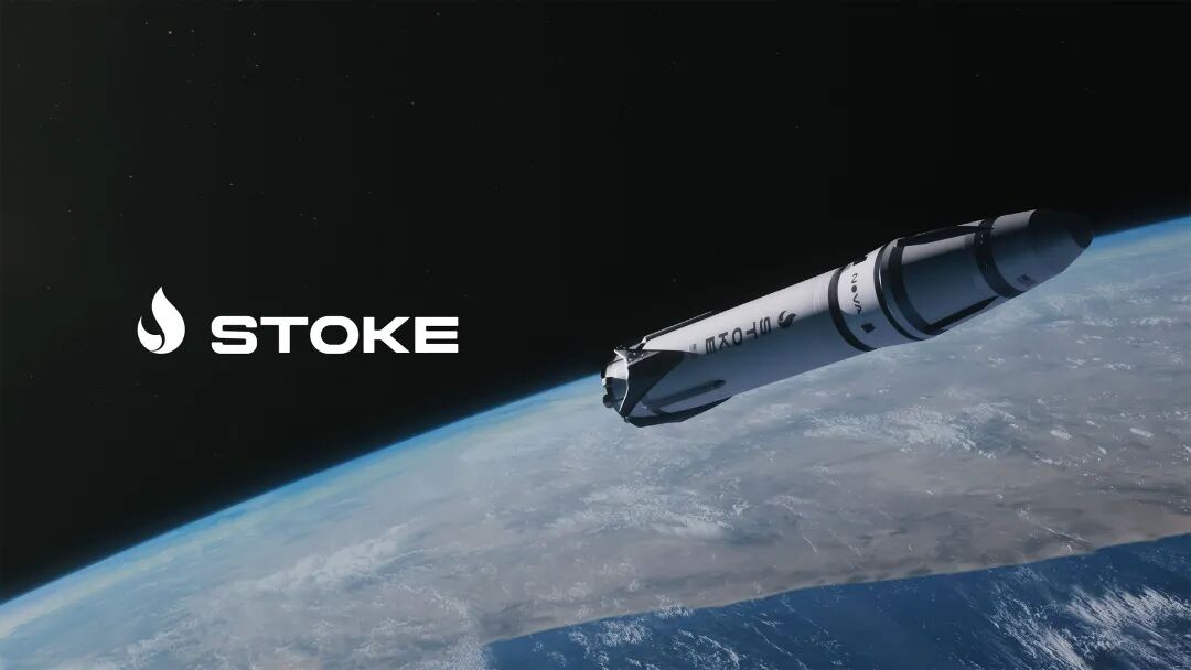 Stoke Space Announces $100 Million in New Investment | Stoke Space / 100% reusable rockets / USA